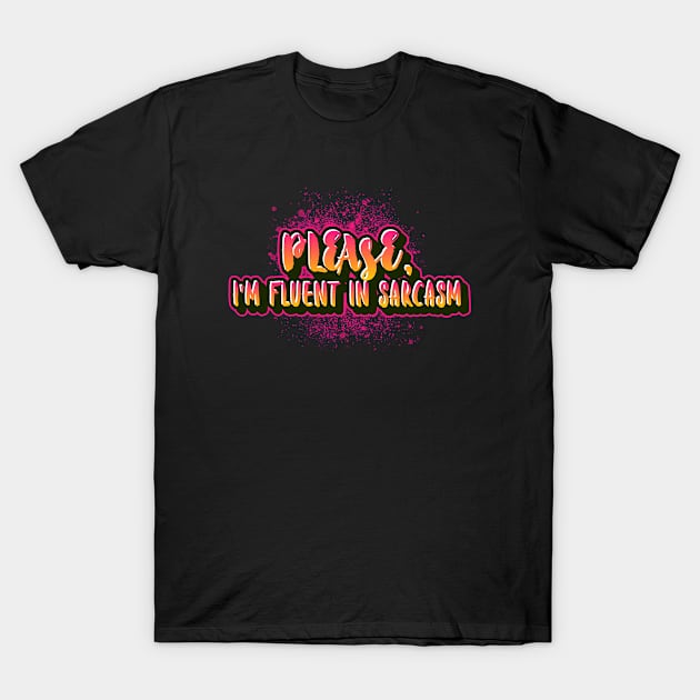 Please I'm fluent in sarcasm funny sayings for mature adults and older people T-Shirt by Funny Shirt Shoppe